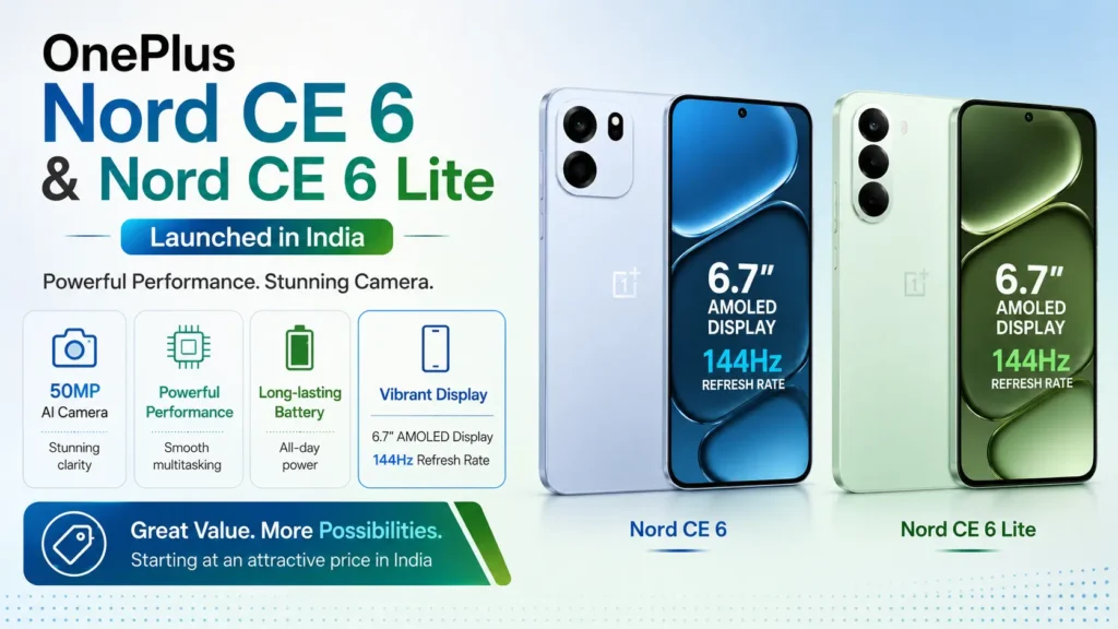OnePlus Nord CE 6 and Nord CE 6 Lite 5G with 144Hz AMOLED Display and 8000mAh battery